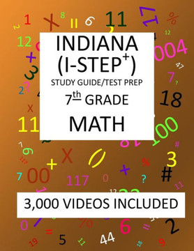 7th Grade INDIANA I-STEP+ 2019 MATH, Test Prep: 7th Grade INDIANA STATEWIDE TESTING for EDUCATIONAL PROGRESS-PLUS, 2019 MATH, Test Prep/Study Guide