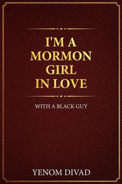 I'm A Mormon Girl In Love With A Black Guy