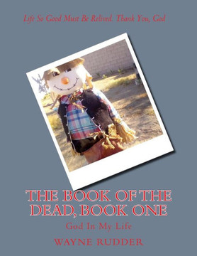 The Book Of The Dead, Book One: God In My Life