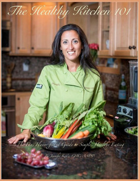 The Healthy Kitchen 101: The Fun, Flavor-Filled Guide to Simple, Healthy Eating