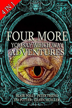 Four More You Say Which Way Adventures: Dinosaur Canyon, Deadline Delivery, Dragons Realm, Creepy House