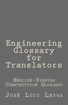 Engineering Glossary for Translators: English-Spanish Construction Glossary