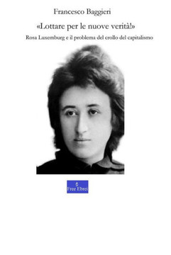 ""Lottare per le nuove verit?!"": Rosa Luxemburg e il problema del crollo del capitalismo