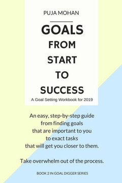 Goals, From Start to Success: A Goal Setting Workbook for 2019