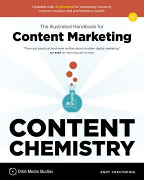 Content Chemistry, 7th Edition:: The Illustrated Handbook for Content Marketing (a Practical Guide to Digital Marketing Strategy, Seo, Ai, Social Medi