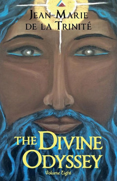 The Divine Odyssey: Volume Eight (Trinity) The Divine Odyssey: Volume Eight (Trinity)