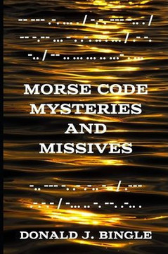 Morse Code Mysteries and Missives: Three Tales in Morse Code