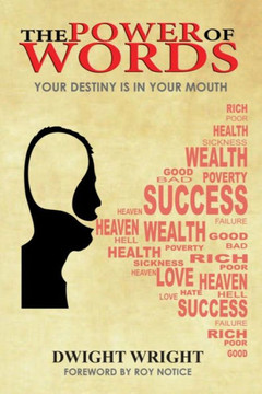 The Power Of Words: Your Destiny Is In Your Mouth