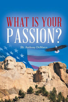 What Is Your Passion?: In the Light of Time and Eternity : 9781491808153