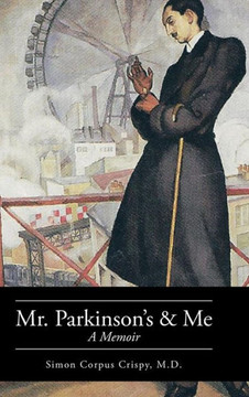 Mr. Parkinson's and Me: A Memoir : 9781491820094