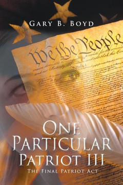 One Particular Patriot III: The Final Patriot ACT