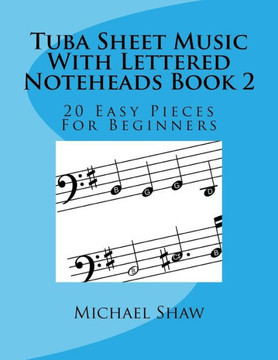 Tuba Sheet Music With Lettered Noteheads Book 2 : 20 Easy Pieces For Beginners