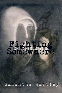 Fighting Only Gets You Somewhere : 9781491830079