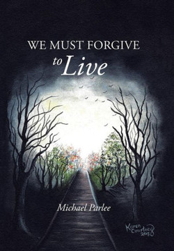 We Must Forgive to Live : 9781491830321