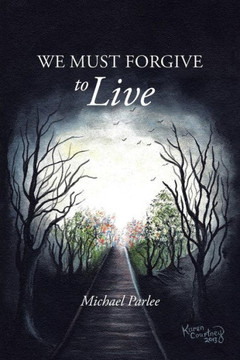 We Must Forgive to Live : 9781491830338