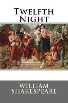 Twelfth Night William Shakespeare Twelfth Night William Shakespeare