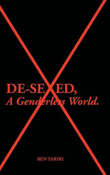 De-Sexed, A Genderless World. : 9781491837313