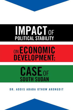 Impact of Political Stability on Economic Development: Case of South Sudan : 9781491876442