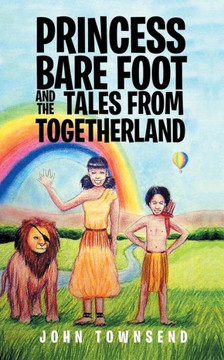 Princess Bare Foot and the Tales from Togetherland