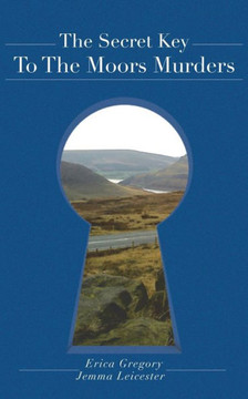 The Secret Key to the Moors Murders The Secret Key to the Moors Murders