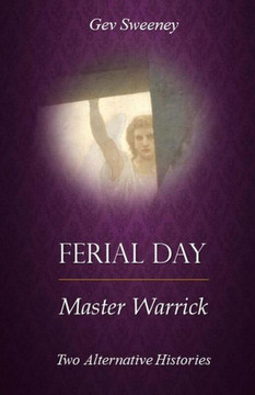 Ferial Day & Master Warrick: Two Alternative Histories