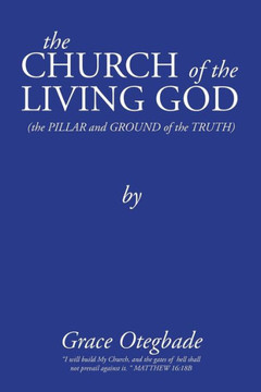 The Church of the Living God: Second Edition : 9781491887738