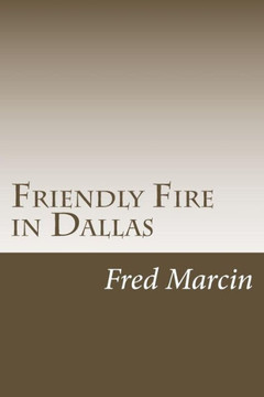 Friendly Fire in Dallas: Solving the Kennedy Assassination Fifty Years Later