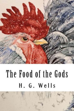 The Food Of The Gods : And How It Came To Earth - 9781720530022