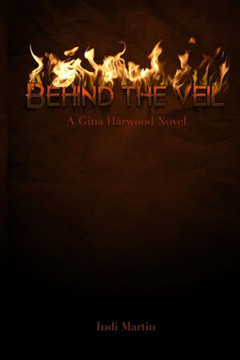 Behind the Veil: A Gina Harwood Novel