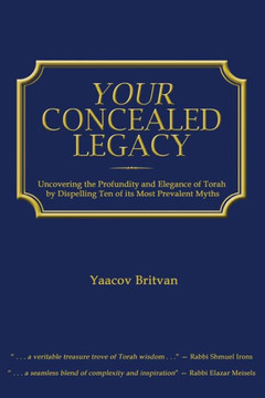 Your Concealed Legacy: Uncovering the Profundity and Elegance of Torah