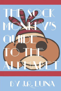 The Sock Monkey's Guide to the Alphabet The Sock Monkey's Guide to the Alphabet
