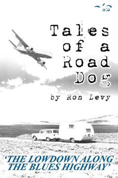Tales of a Road Dog: The Lowdown Along the Blues Highway
