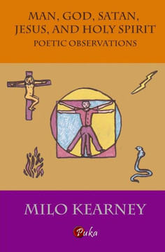 Man, God, Satan, Jesus, and Holy Spirit: Poetic Observations