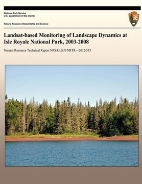 Landsat-based Monitoring of Landscape Dynamics at Isle Royale National Park, 2003-2008