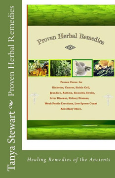 Proven Herbal Remedies: Healing Remedies of the Ancients