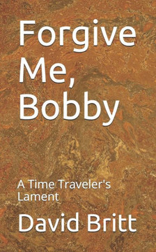 Forgive Me, Bobby: A Time Traveler's Lament