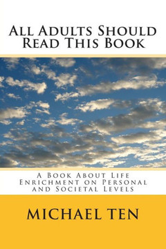 All Adults Should Read This Book (Third Edition): A Book About Life Enrichment on Personal and Societal Levels