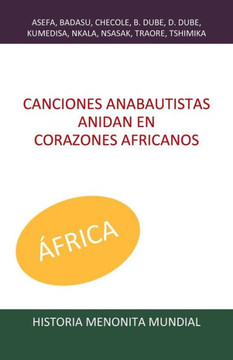 Canciones anabautistas anidan en corazones africanos (Historia Menonita Mundial) (Spanish Edition)
