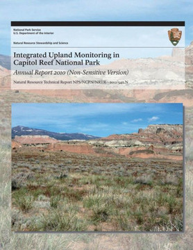 Integrated Upland Monitoring in Capitol Reef National Park: Annual Report 2010