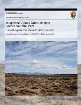 Integrated Upland Monitoring in Arches National Park: Annual Report 2010