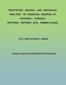 Vegetation, Edaphic, and Historical Analysis of Charcoal Hearths at Hopewell Furnace National Historical Site, Pennsylvania
