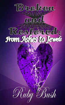 Broken and Restored: From Ashes to Jewels
