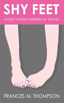 Shy Feet: Short Stories Inspired by Travel