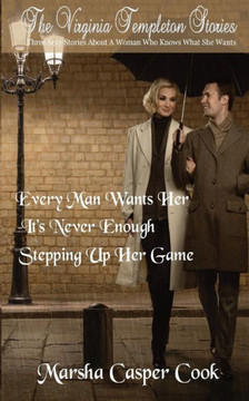 The Virginia Templeton Stories: Three Sexy Stories About A Woman Who Knows What She Wants