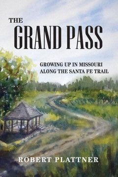 The Grand Pass: Growing Up in Missouri Along the Santa Fe Trail
