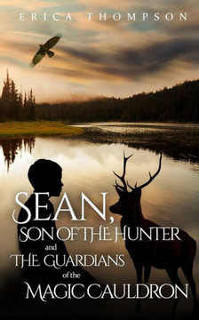 Sean, Son of The Hunter and The Guardians of The Magic Cauldron