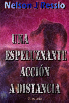 Una Espeluznante Acción A Distancia: Una Espeluznante Acción A Distancia (Spanish Edition)