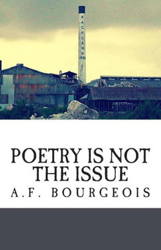 Poetry is not the Issue: And Other Poems