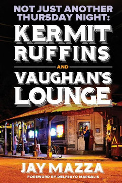 Not Just Another Thursday Night: : Kermit Ruffins and Vaughan's Lounge