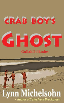 Crab Boy's Ghost: Gullah Folktales from Murrells Inlet's Brookgreen Gardens in the South Carolina Lowcountry